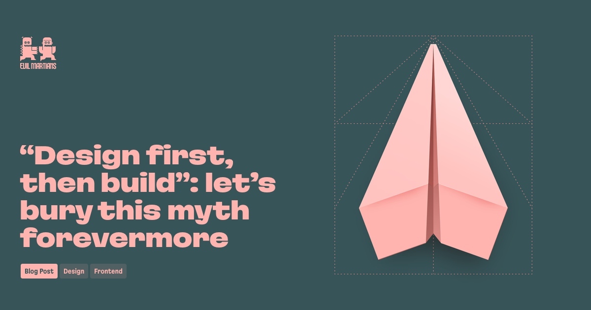Design first then build lets bury this myth forevermore